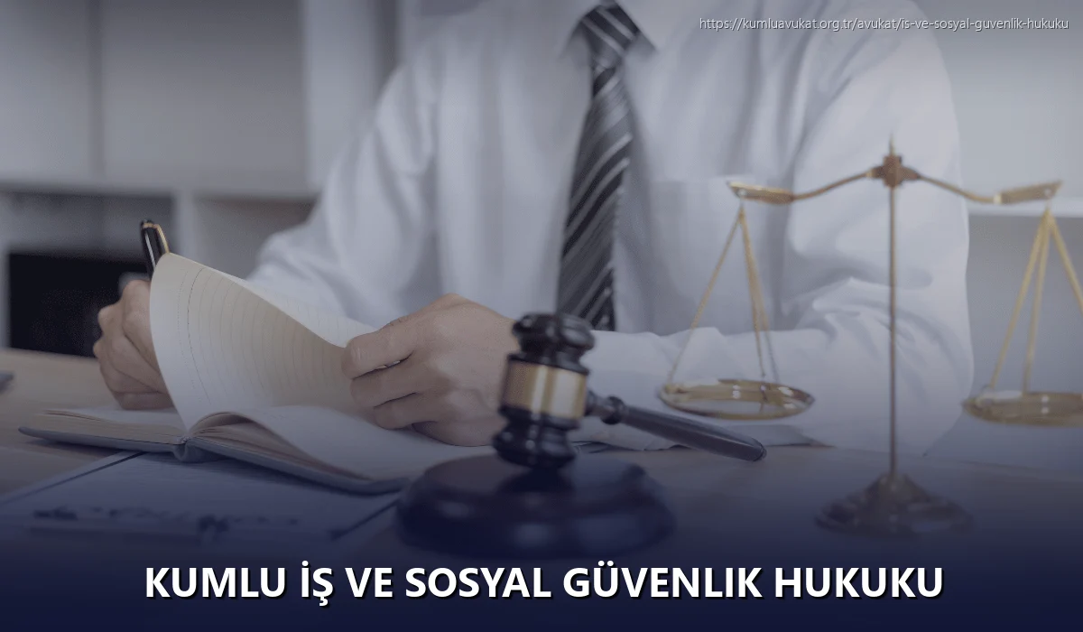 Kumlu İş ve Sosyal Güvenlik Hukuku